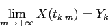 \begin{displaymath}
\lim_{m\to+\infty} X(t_{k\;m})=Y_k
\end{displaymath}