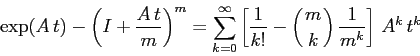 \begin{displaymath}
\exp(A\,t) - \left(I +\frac {A\,t}m\right)^m = \sum_{k=0}^\...
...1{k!} - \left({m\atop k}\right)\frac 1{m^k}\right]\, A^k\, t^k
\end{displaymath}
