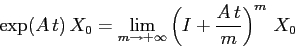 \begin{displaymath}
\exp(A\,t)\,X_0 = \lim_{m\to +\infty} \left(I +\frac {A\,t}m\right)^m\,X_0
\end{displaymath}