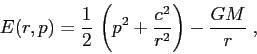 \begin{displaymath}
E(r,p)=\frac 12 \,\left(p^2+\frac{c^2}{r^2}\right) -\frac{GM}{r}\;,
\end{displaymath}