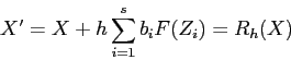 \begin{displaymath}
X'=X+ h\sum_{i=1}^s b_i F(Z_i) = R_h(X)
\end{displaymath}