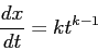 \begin{displaymath}
\frac{d{x}}{d{t}}=kt^{k-1}
\end{displaymath}