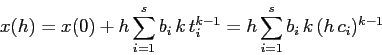 \begin{displaymath}
x(h)=x(0)+h\sum_{i=1}^s b_i\,k\,t_i^{k-1}=
h\sum_{i=1}^s b_i\,k\,(h\,c_i)^{k-1}
\end{displaymath}