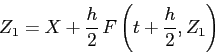 \begin{displaymath}
Z_1=X+\frac h2\,F\left(t+\frac h2, Z_1\right)
\end{displaymath}