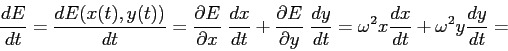 \begin{displaymath}
\frac{d{E}}{d{t}}= \frac{d{E(x(t),y(t))}}{d{t}} = \frac{\pa...
...= \omega^2 x\frac{d{x}}{d{t}} + \omega^2 y \frac{d{y}}{d{t}}=
\end{displaymath}