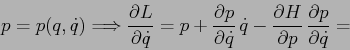 \begin{displaymath}
p=p(q,\dot q)\Longrightarrow \frac{\partial {L}}{\partial {\...
... {H}}{\partial {p}} \, \frac{\partial {p}}{\partial {\dot q}}=
\end{displaymath}