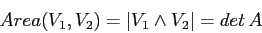 \begin{displaymath}
Area(V_1,V_2)=\vert V_1\wedge V_2\vert=det\, A\end{displaymath}