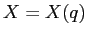 $X=X(q)$