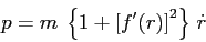 \begin{displaymath}
p=m\;\left\{ 1 + \left[f'(r)\right]^2 \right\}\,\dot r
\end{displaymath}