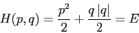 \begin{displaymath}
H(p,q)= \frac {p^2}2 +\frac{q\,\vert q\vert}2=E
\end{displaymath}
