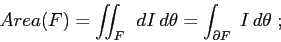 \begin{displaymath}
Area(F)=\int\!\!\!\int _F\;\,dI\,d\theta = \int_{\partial F} \; I\,d\theta \;;
\end{displaymath}