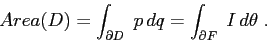 \begin{displaymath}
Area(D)=\int_{\partial D} \; p\,dq=\int_{\partial F} \; I\,d\theta\;.
\end{displaymath}