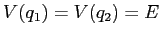 $V(q_1)=V(q_2)=E$