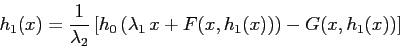 \begin{displaymath}
h_1(x)=\frac 1{\lambda_2} \left [h_0\left(\lambda_1\,x +F(x,h_1(x))\right)
- G(x, h_1(x))\right]
\end{displaymath}