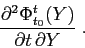 \begin{displaymath}
\frac{\partial^2 {\Phi_{t_0}^{t}(Y)}}{\partial {t}\,\partial{Y}}\;.
\end{displaymath}