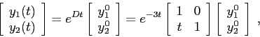\begin{displaymath}\left[\begin{array}{c}{y_1(t)}\\
{y_2(t)}\end{array}\right]...
...\left[\begin{array}{c}{y_1^0}\\
{y_2^0}\end{array}\right]\;, \end{displaymath}