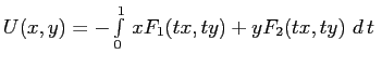 $U(x,y)=-\int\limits_0^1\,xF_1(tx,ty)+yF_2(tx,ty)\,\,d\,{t}\;$