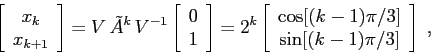 \begin{displaymath}\left[\begin{array}{c}{x_k}\\
{x_{k+1}}\end{array}\right]=V...
...\cos[(k-1)\pi/3]}\\
{\sin[(k-1)\pi/3]}\end{array}\right] \;, \end{displaymath}