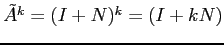 $\tilde A^k=(I+N)^k=(I+kN)$