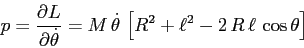 \begin{displaymath}p=\frac{\partial {L}}{\partial {\dot\theta}} = M\,\dot\theta\, \left[R^2+\ell^2 - 2\,R\,\ell\,\cos \theta\right] \end{displaymath}