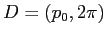 $D=(p_0,2\pi)$