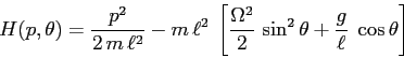 \begin{displaymath}H(p,\theta)=\frac{p^2}{2\,m\,\ell^2} - m\,\ell^2\; \left[ \frac{\Omega^2}{2}\, \sin^2\theta + \frac g\ell\;\cos\theta \right] \end{displaymath}