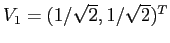 $V_1=(1/\sqrt{2},1/\sqrt{2})^T$