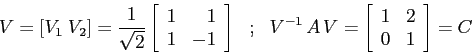 \begin{displaymath}V=\left[V_1 \; V_2\right]=\frac 1{\sqrt{2}} \left[\begin{arra...
...\left[\begin{array}{cc}{1}&{2}\\
{0}&{1}\end{array}\right]=C \end{displaymath}