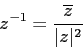 \begin{displaymath}
z^{-1}=\frac{\overline z}{\vert z\vert^2}
\end{displaymath}