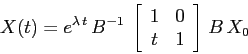 \begin{displaymath}
X(t)=e^{\lambda\,t}\,B^{-1}\;\left[\begin{array}{cc}{1}&{0}\\
{t}&{1}\end{array}\right]\,B\, X_0
\end{displaymath}