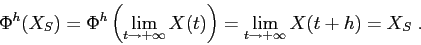 \begin{displaymath}
\Phi^h(X_S)=\Phi^h\left(\lim_{t\to+\infty} X(t)\right)=
\lim_{t\to+\infty} X(t+h)=X_S\;.
\end{displaymath}
