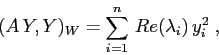\begin{displaymath}
(A\,Y,Y)_W= \sum_{i=1}^n\, Re(\lambda_i)\, y_i^2\; ,
\end{displaymath}