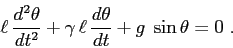 \begin{displaymath}
\ell\, \frac{d^2{\theta}}{d{t}^2} + \gamma\,\ell\,\frac{d{\theta}}{d{t}} +
g \; \sin\theta =0 \ .
\end{displaymath}