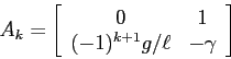 \begin{displaymath}
A_k=\left[\begin{array}{cc}{0}&{1}\\
{(-1)^{k+1}g/\ell}&{-\gamma}\end{array}\right]
\end{displaymath}