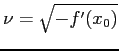 $\nu=\sqrt{-f'(x_0)}$