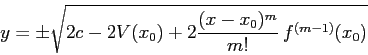\begin{displaymath}
y=\pm \sqrt{2c-2V(x_0)+2\frac{(x-x_0)^m}{m!}\, f^{(m-1)}(x_0)}
\end{displaymath}