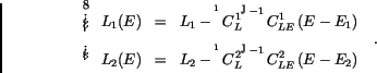 \begin{displaymath}
\left\{\begin{array}{lcr}
{\displaystyle L_1(E)} & {\displa...
...eft(C^2_L\right)^{-1}C^2_{LE}\,(E-E_2)}
\end{array}\right.\ .
\end{displaymath}